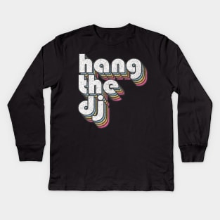 Hang The DJ / 80s Lyrics Typography Design Kids Long Sleeve T-Shirt